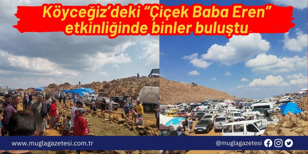Köyceğiz’deki “Çiçek Baba Eren” etkinliğinde binler buluştu
