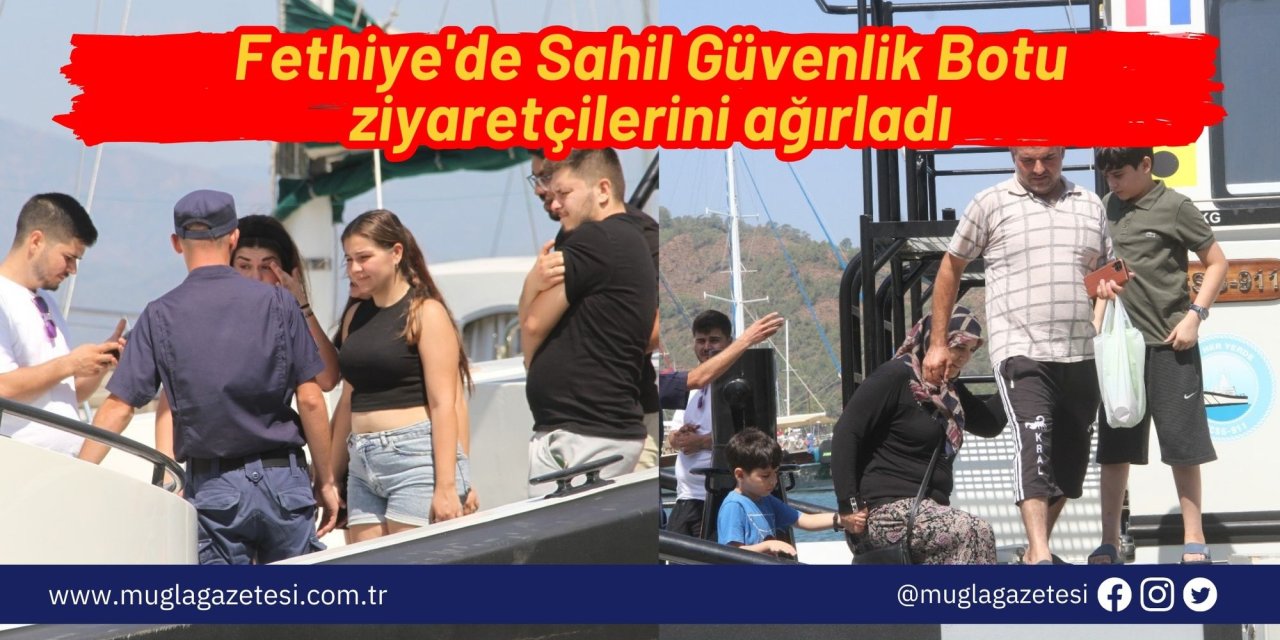 Fethiye'de Sahil Güvenlik Botu ziyaretçilerini ağırladı