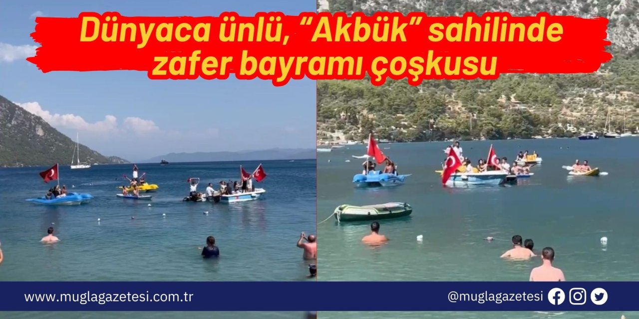 Dünyaca ünlü, “Akbük” sahilinde zafer bayramı çoşkusu