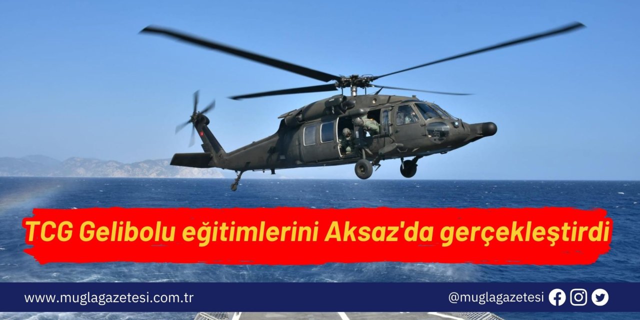 TCG Gelibolu eğitimlerini Aksaz'da gerçekleştirdi