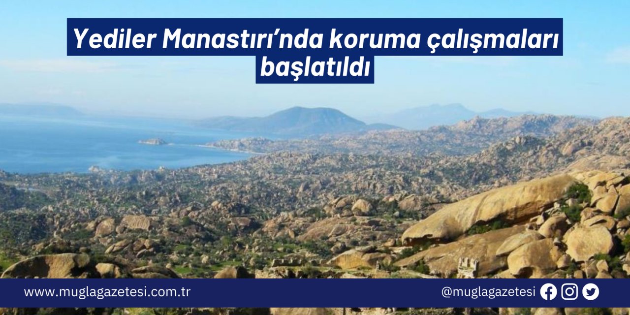 Yediler Manastırı’nda koruma çalışmaları başlatıldı