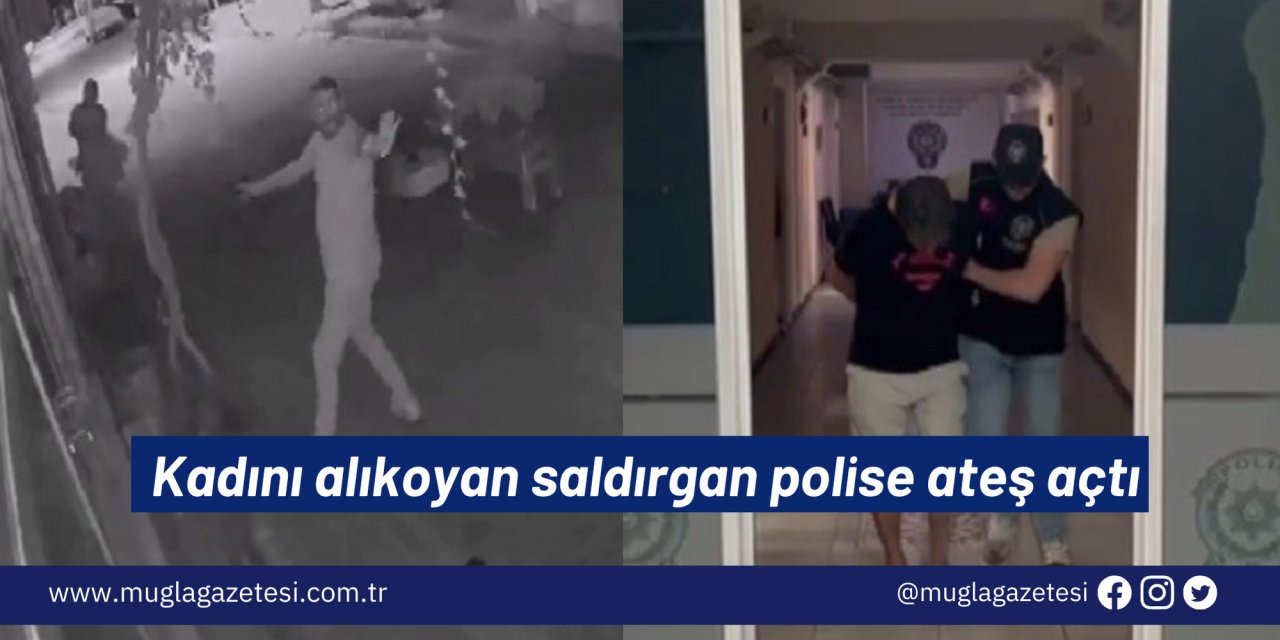 Kadını alıkoyan saldırgan polise ateş açtı