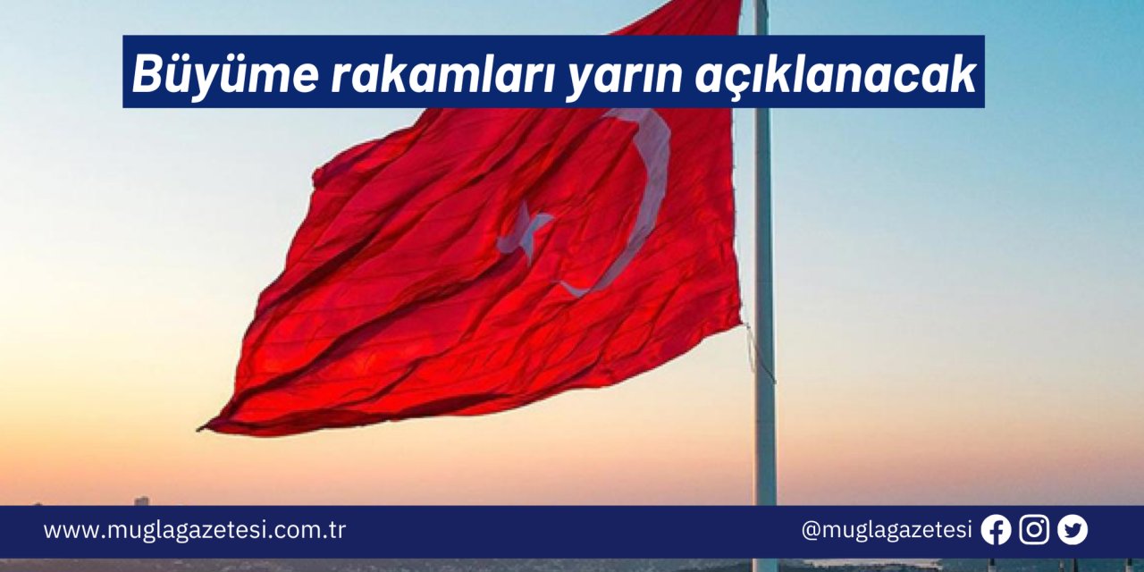 Büyüme rakamları yarın açıklanacak
