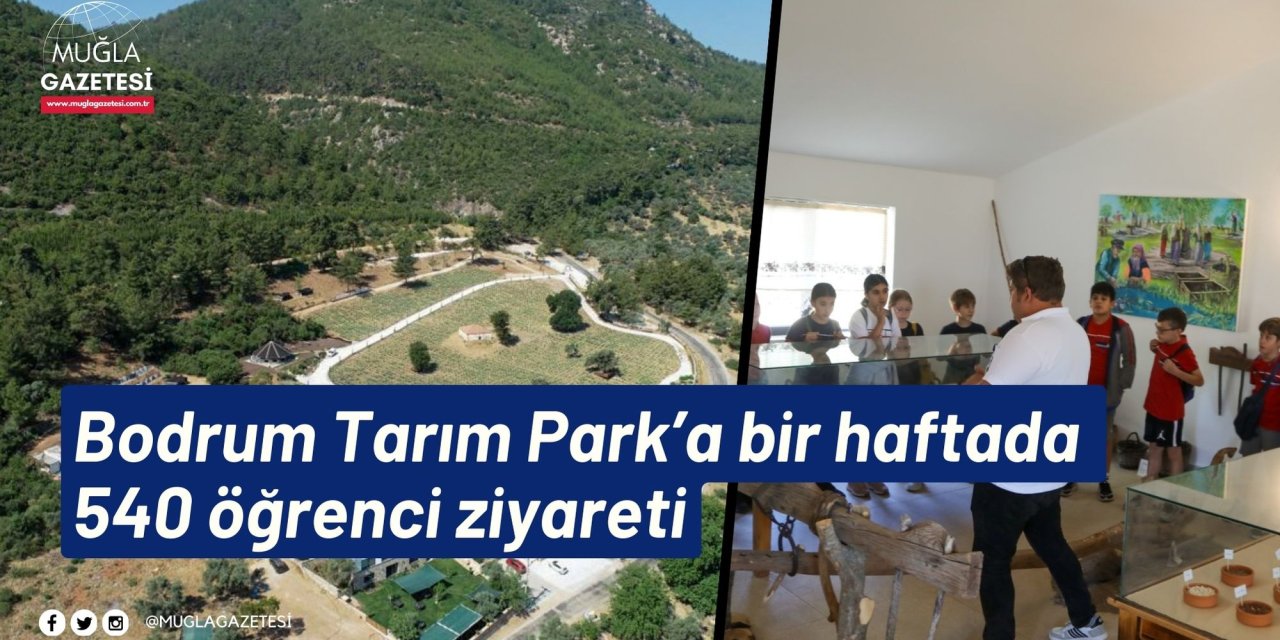 Bodrum Tarım Park’a bir haftada 540 öğrenci ziyareti
