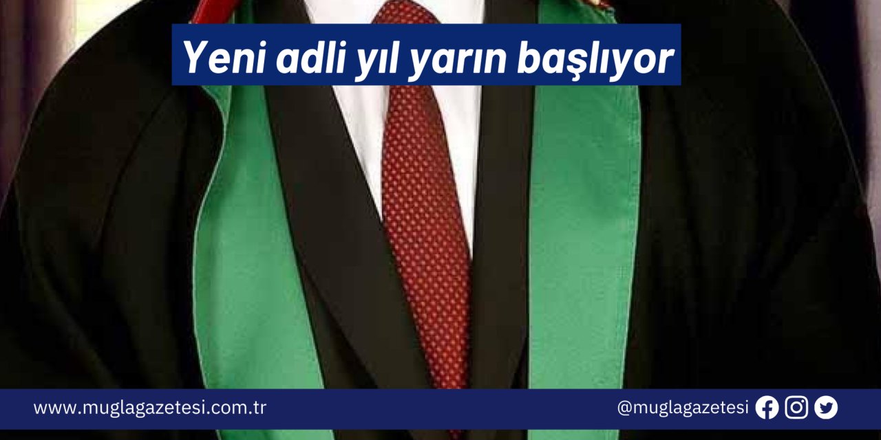 Yeni adli yıl yarın başlıyor
