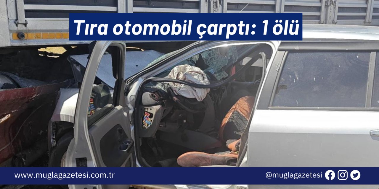 Tıra otomobil çarptı: 1 ölü