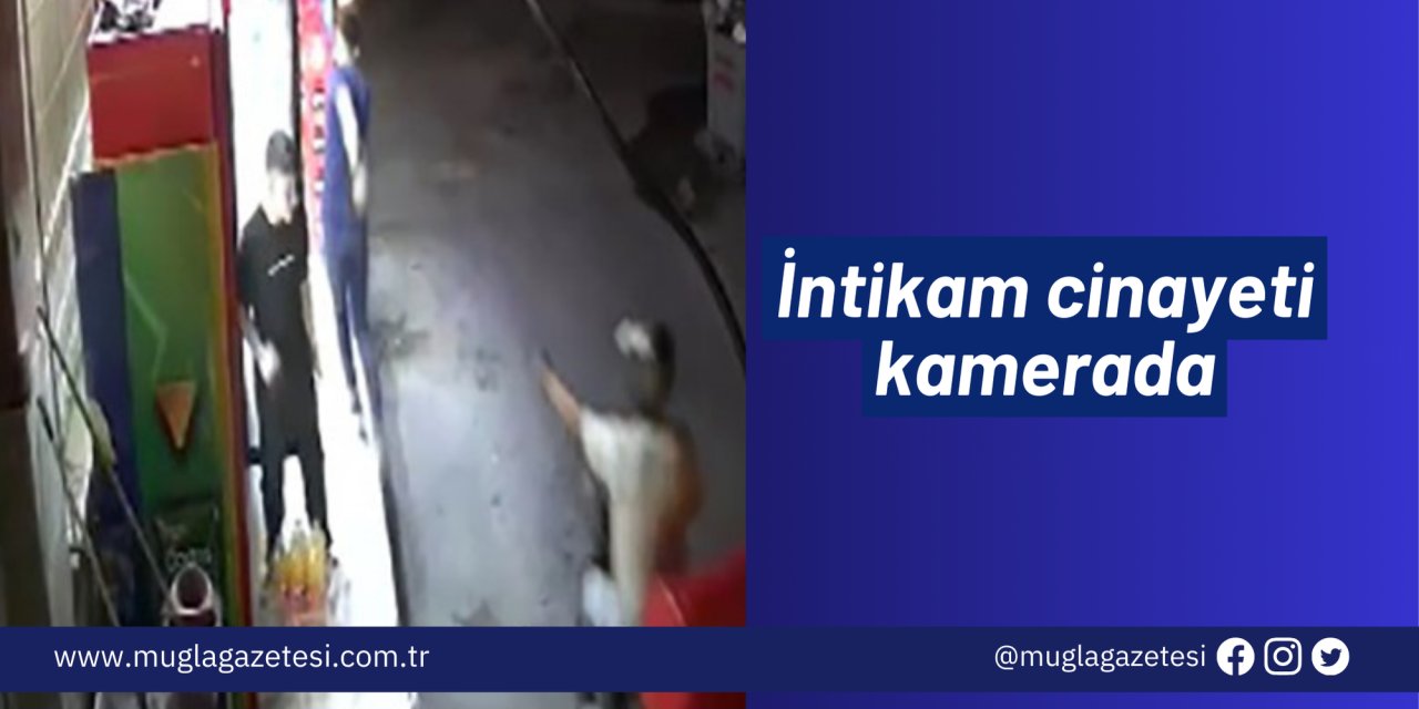 İntikam cinayeti kamerada