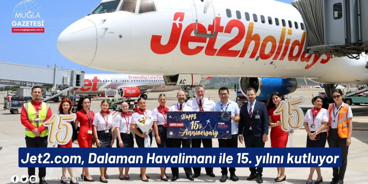 Jet2.com, Dalaman Havalimanı ile 15. yılını kutluyor