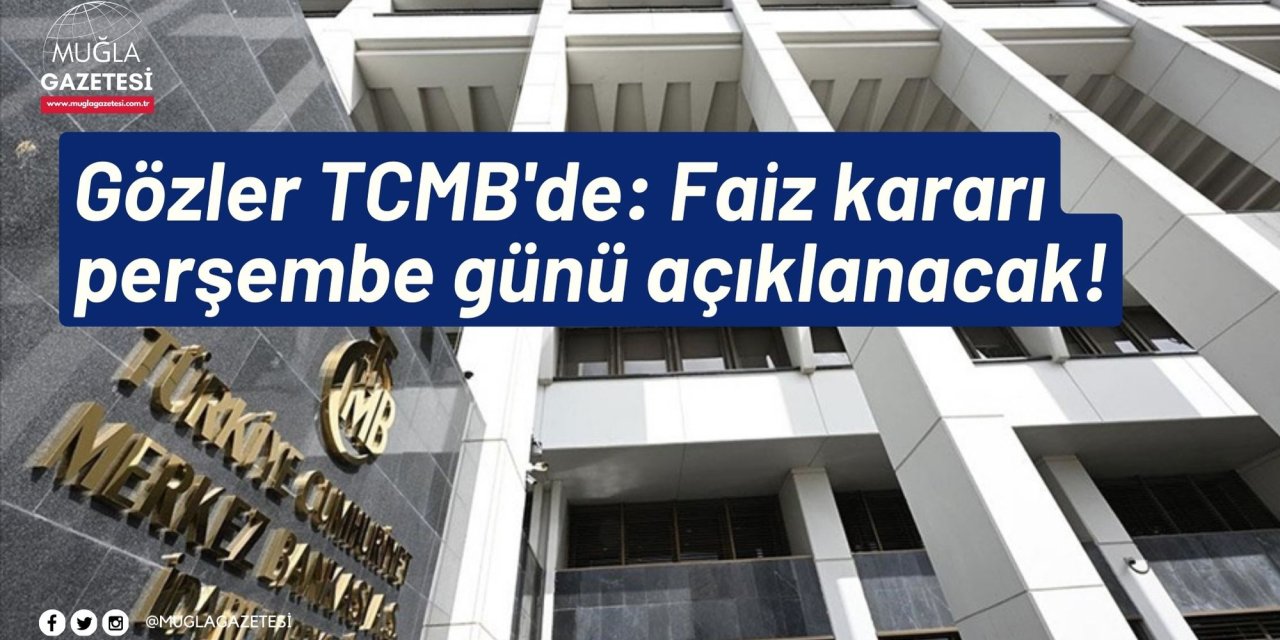 Gözler TCMB'de: Faiz kararı perşembe günü açıklanacak!