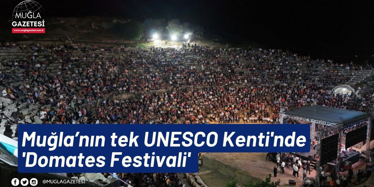 Muğla’nın tek UNESCO Kenti'nde 'Domates Festivali'