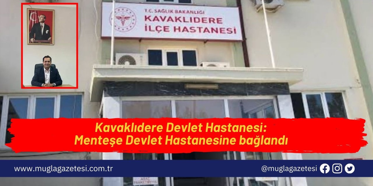 Kavaklıdere Devlet Hastanesi Menteşe Devlet Hastanesine bağlandı
