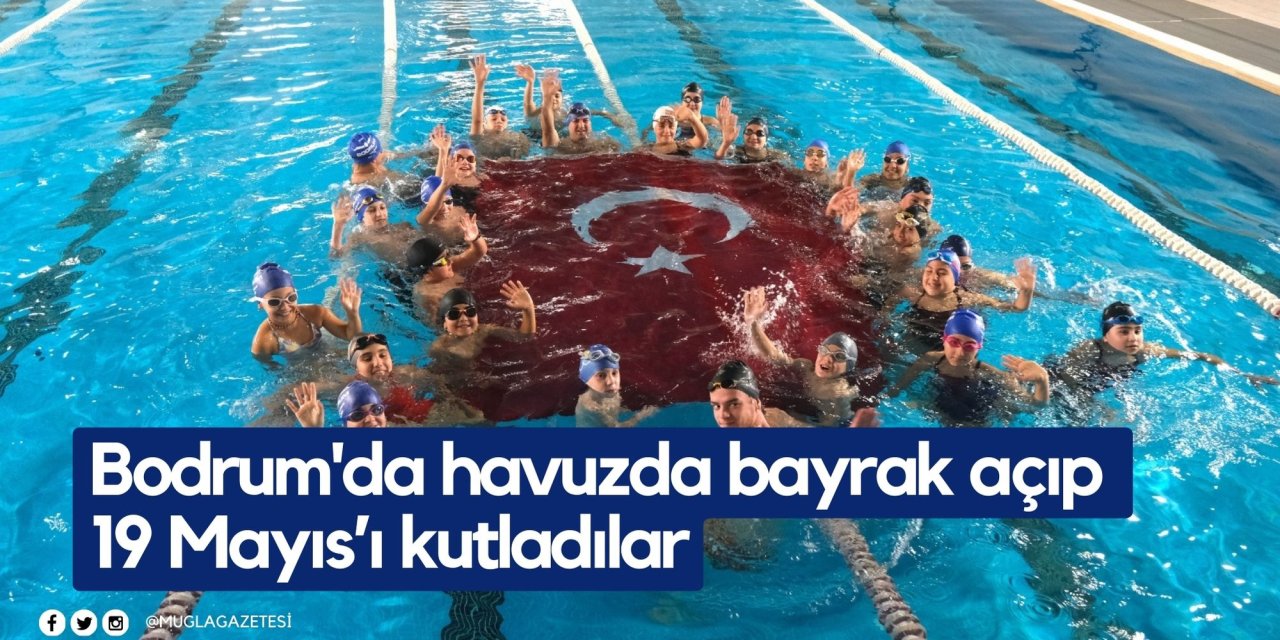 Bodrum'da havuzda bayrak açıp 19 Mayıs’ı kutladılar