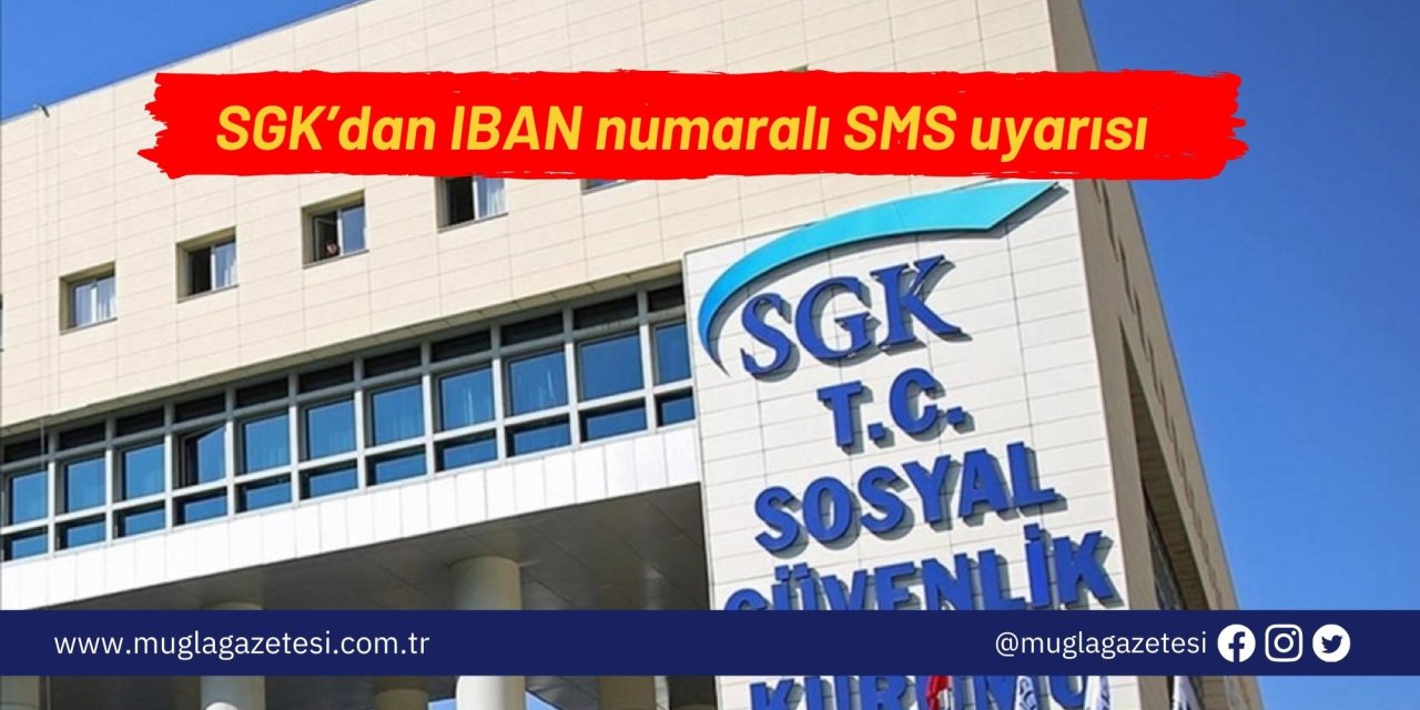 SGK’dan IBAN numaralı SMS uyarısı
