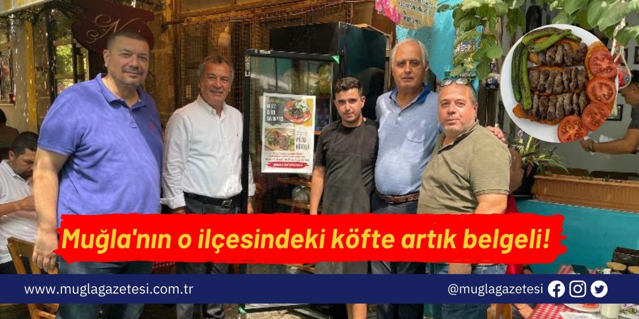 Muğla'nın o ilçesindeki köfte artık belgeli!