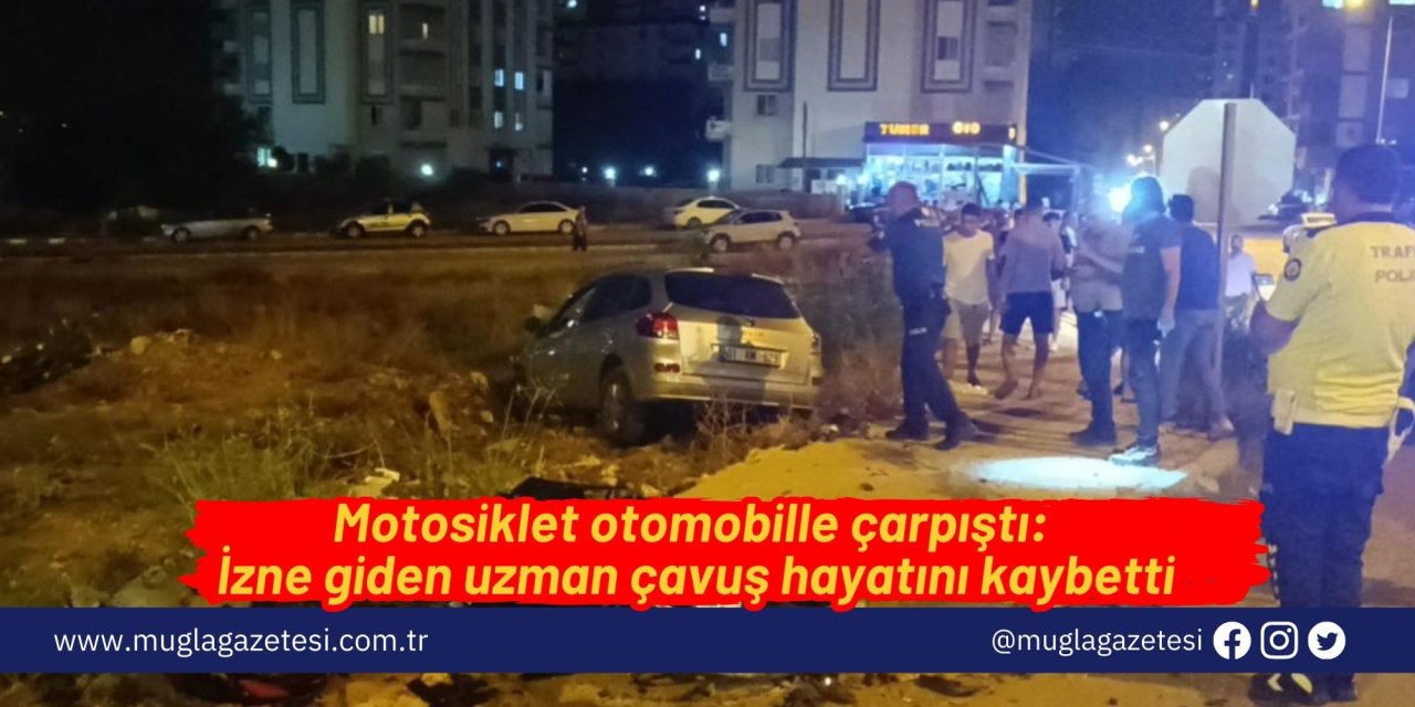 Motosiklet otomobille çarpıştı: İzne giden uzman çavuş hayatını kaybetti