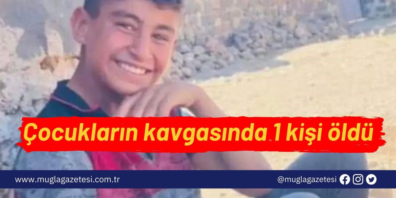 Çocukların kavgasında 1 kişi öldü
