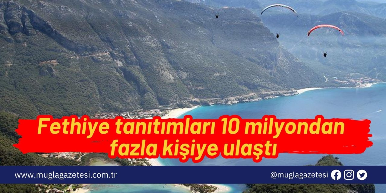 Fethiye tanıtımları 10 milyondan fazla kişiye ulaştı