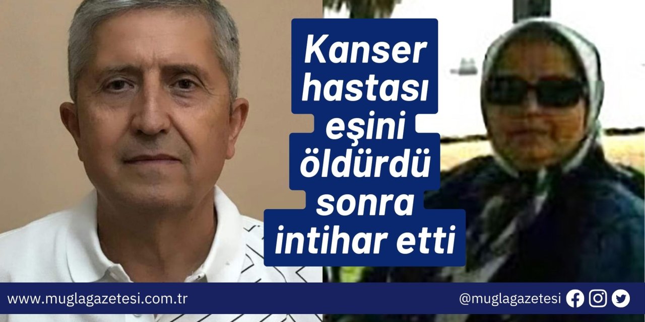 Kanser hastası eşini öldürdü sonra intihar etti