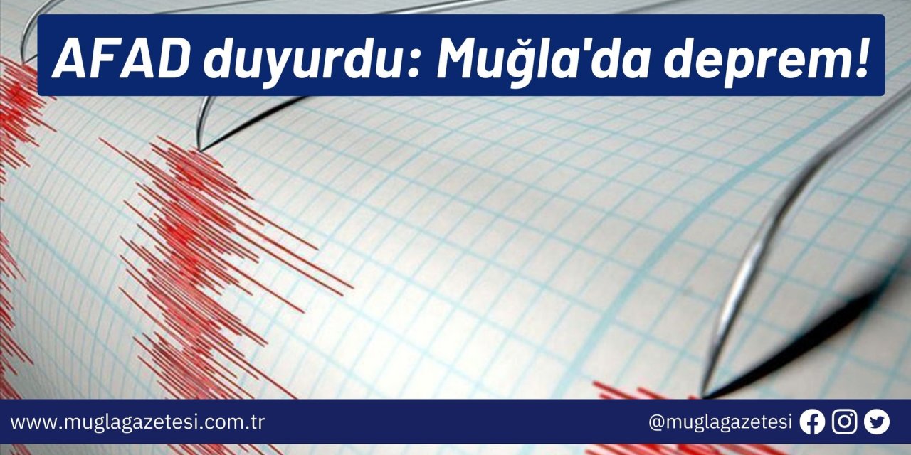 AFAD duyurdu: Muğla'da deprem!