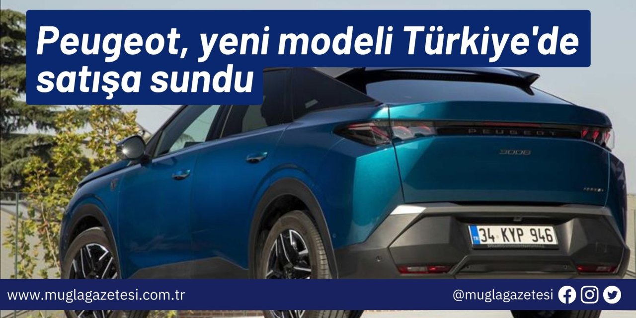 Peugeot, yeni modeli Türkiye'de satışa sundu