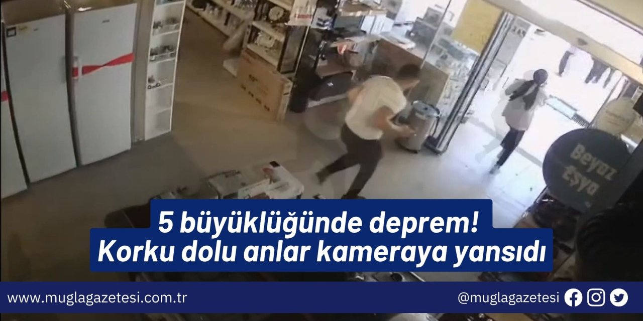 5 büyüklüğünde deprem! Korku dolu anlar kameraya yansıdı