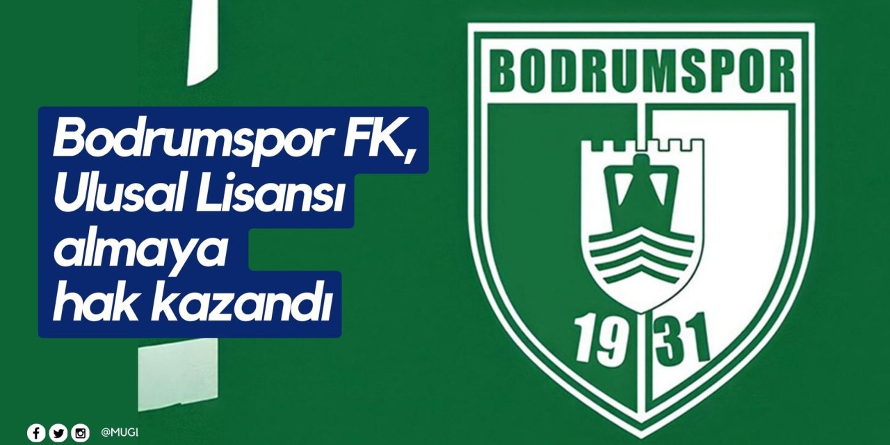 Bodrumspor FK., Ulusal Lisansı almaya hak kazandı