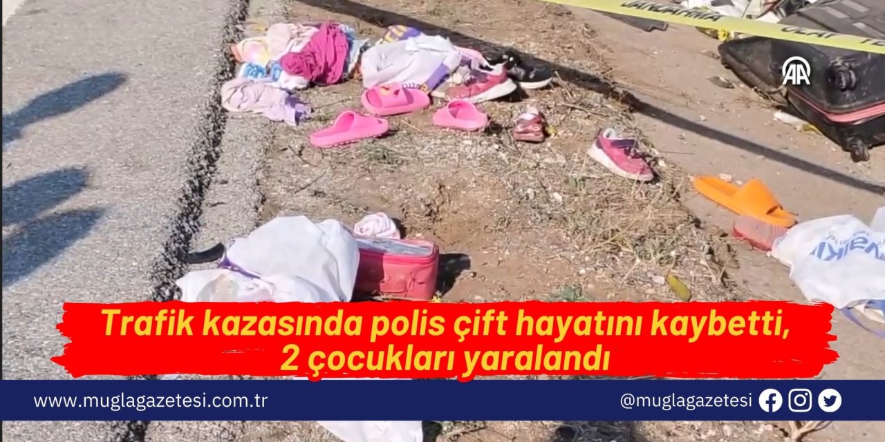 Trafik kazasında polis çift hayatını kaybetti, 2 çocukları yaralandı
