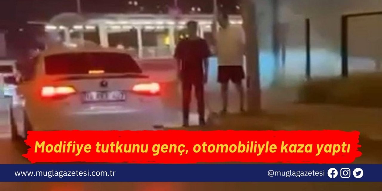 Modifiye tutkunu genç, otomobiliyle kaza yaptı
