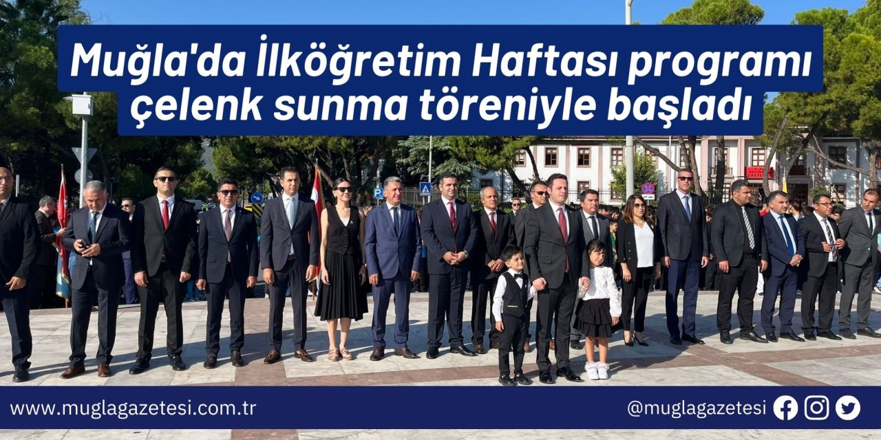Muğla'da İlköğretim Haftası programı çelenk sunma töreniyle başladı