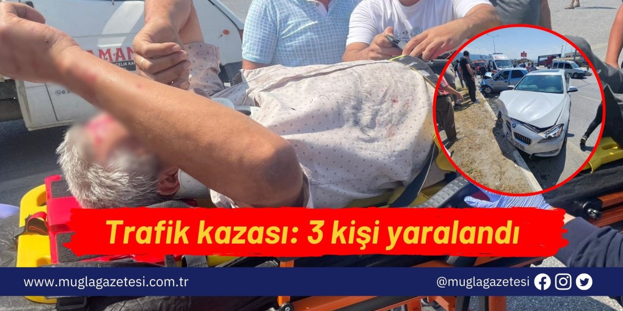 Trafik kazası: 3 kişi yaralandı