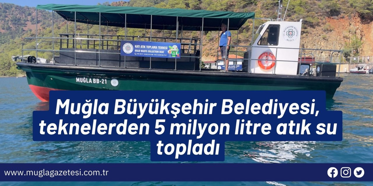 Büyükşehir teknelerden 5 milyon litre atık su topladı