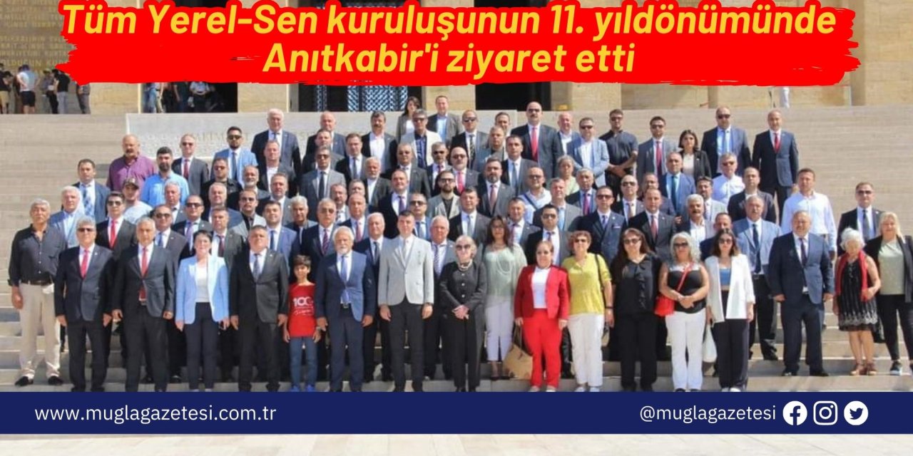 Tüm Yerel-Sen kuruluşunun 11. yıldönümünde Anıtkabir'i ziyaret etti