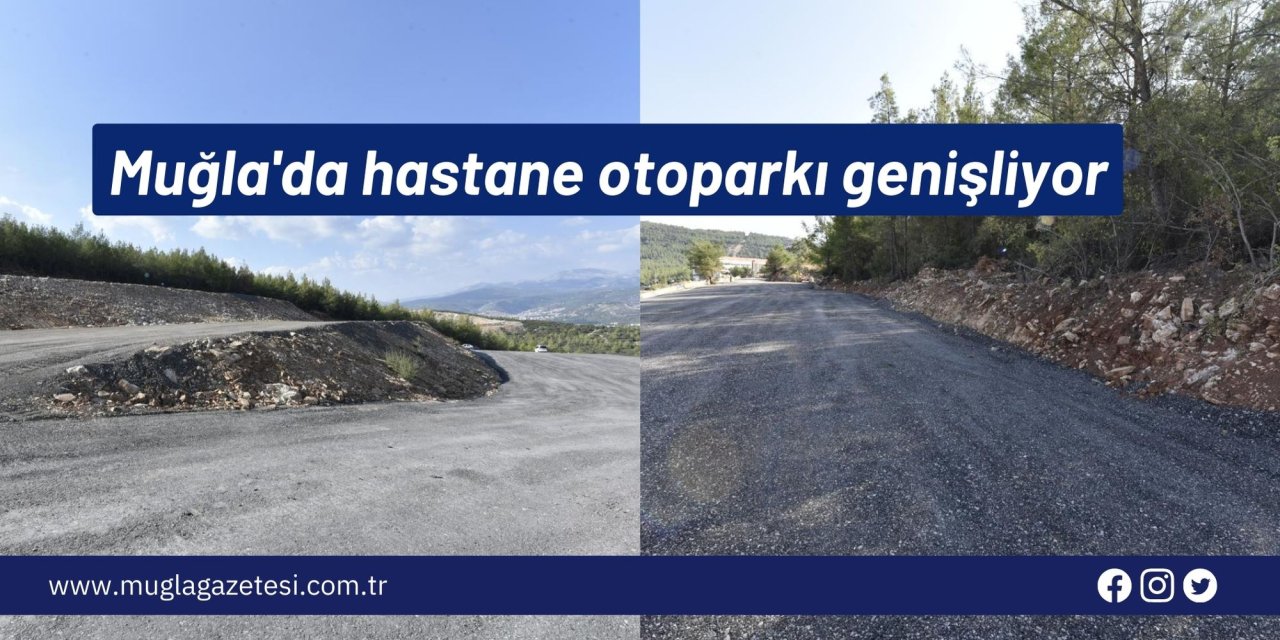 Muğla'da hastane otoparkı genişliyor