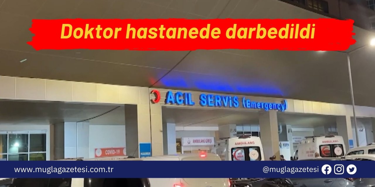 Doktor hastanede darbedildi