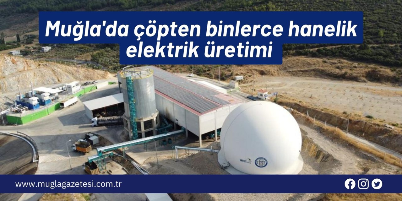 Muğla'da çöpten binlerce hanelik elektrik üretimi