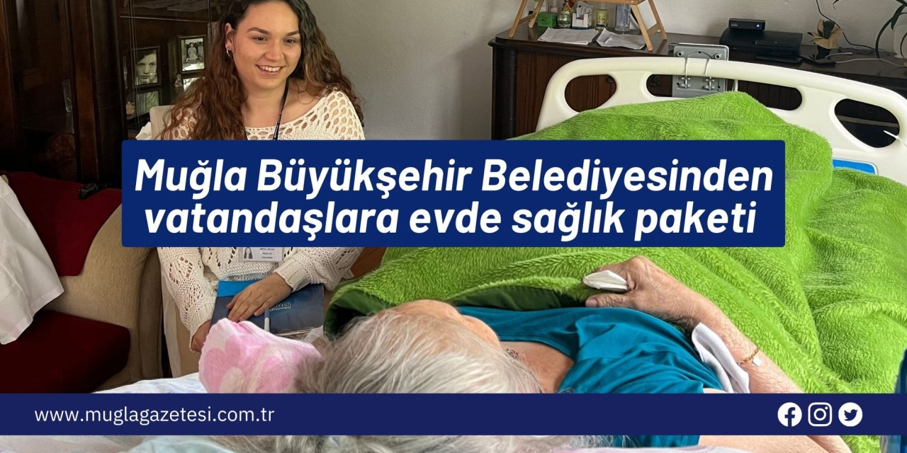 Büyükşehir'den vatandaşlara evde sağlık paketi