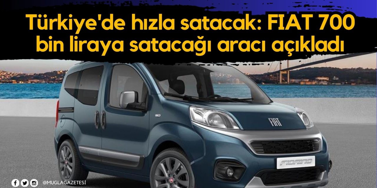 Türkiye'de hızla satacak: FIAT 700 bin liraya satacağı aracı açıkladı