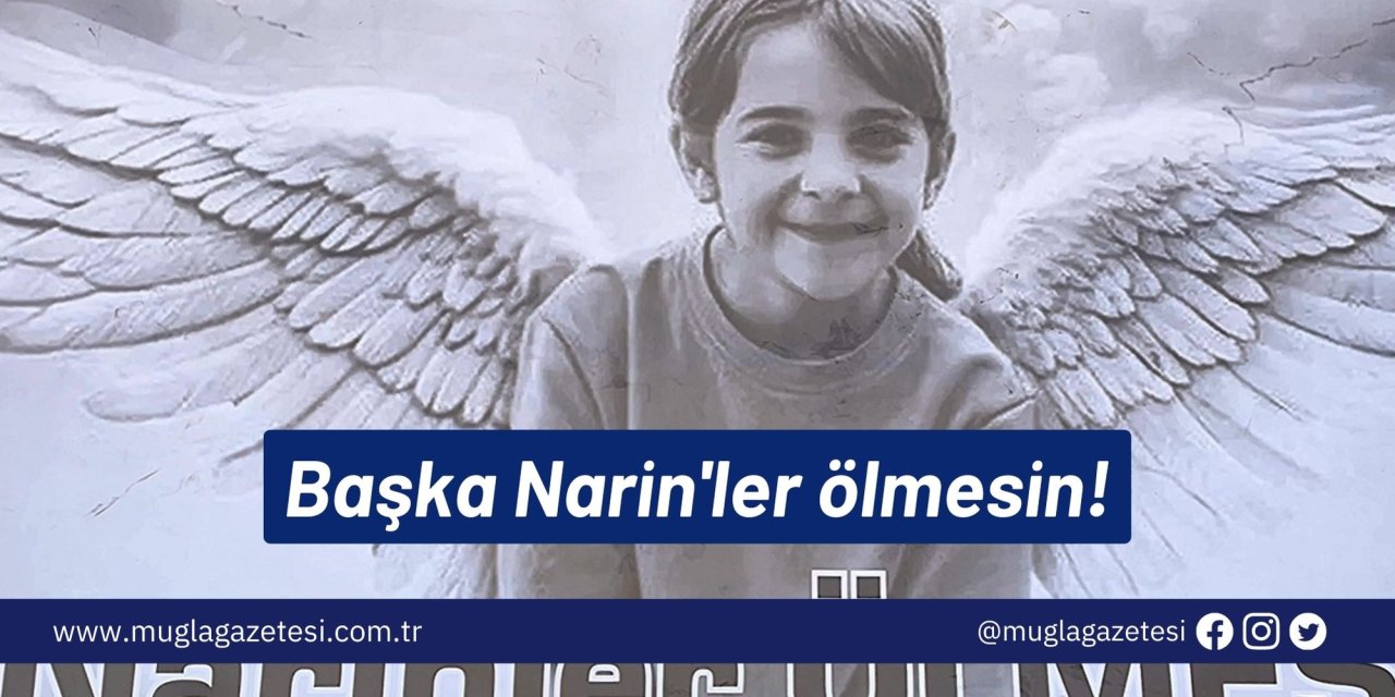 Başka Narin'ler ölmesin!