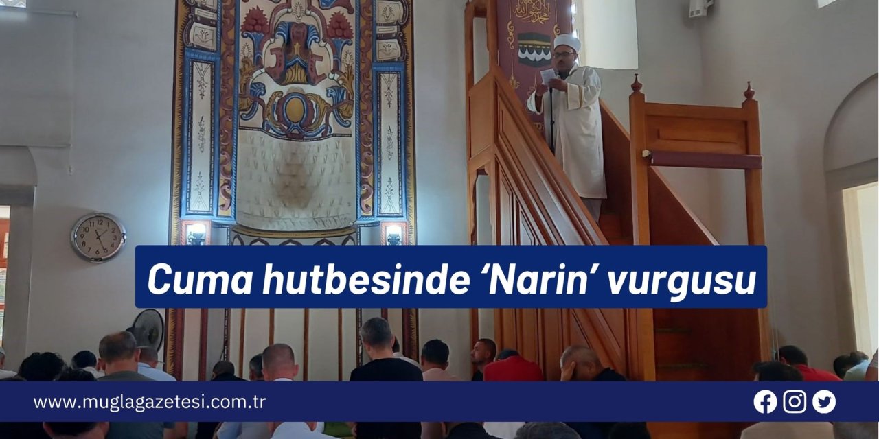 Cuma hutbesinde ‘Narin’ vurgusu