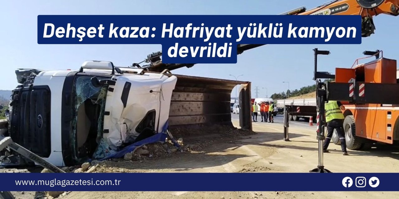 Dehşet kaza: Hafriyat yüklü kamyon devrildi
