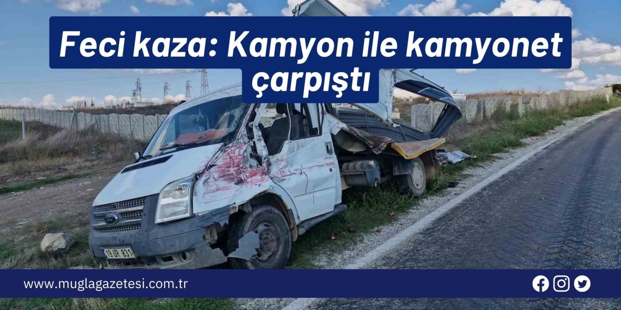 Feci kaza: Kamyon ile kamyonet çarpıştı