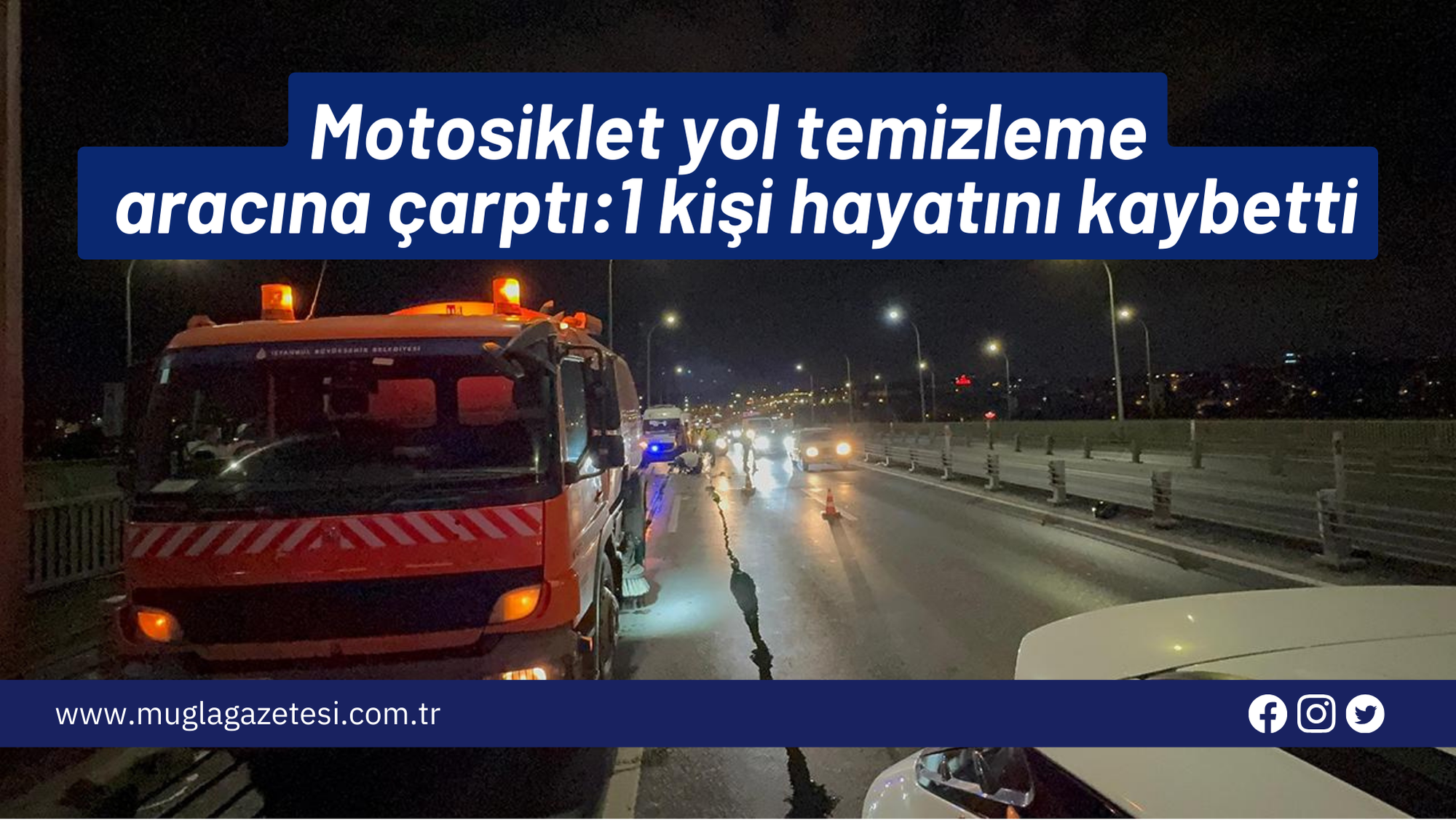 Motosiklet yol temizleme aracına çarptı:1 kişi hayatını kaybetti