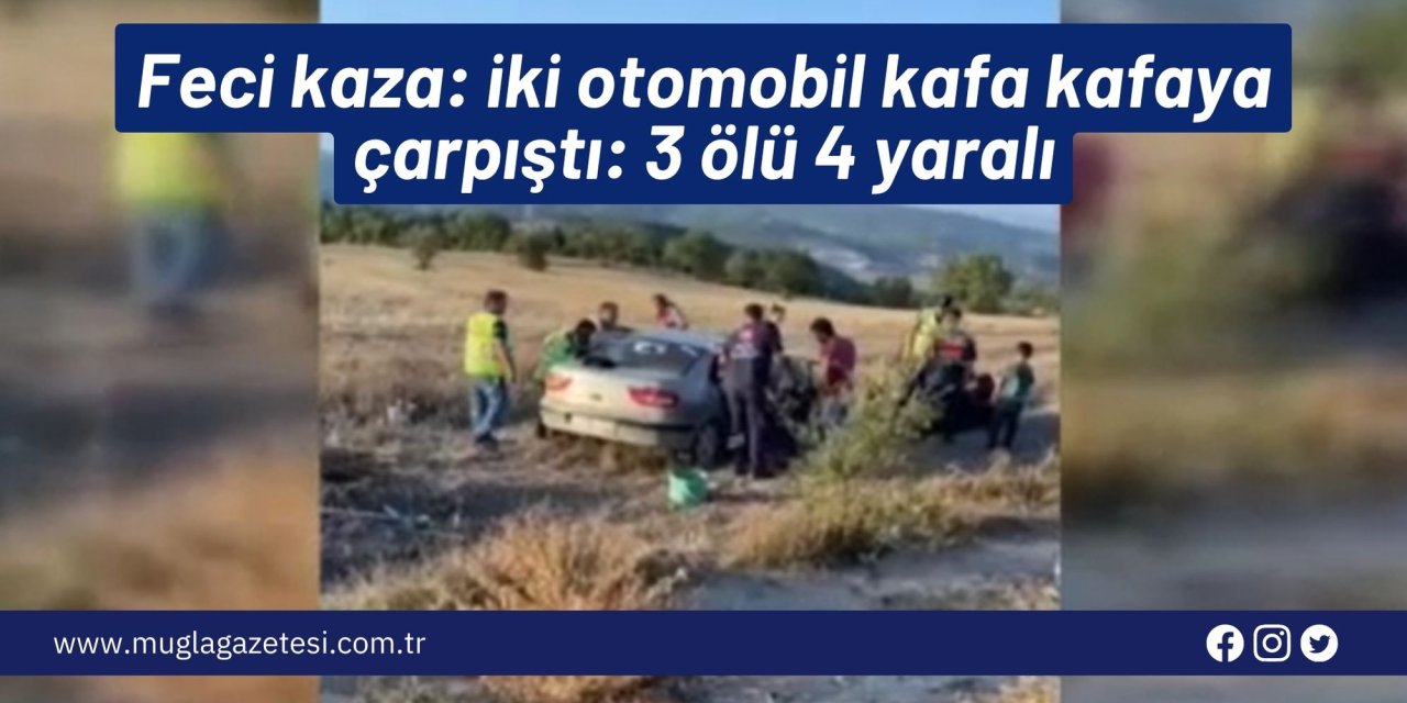Feci kaza: iki otomobil kafa kafaya çarpıştı: 3 ölü 4 yaralı