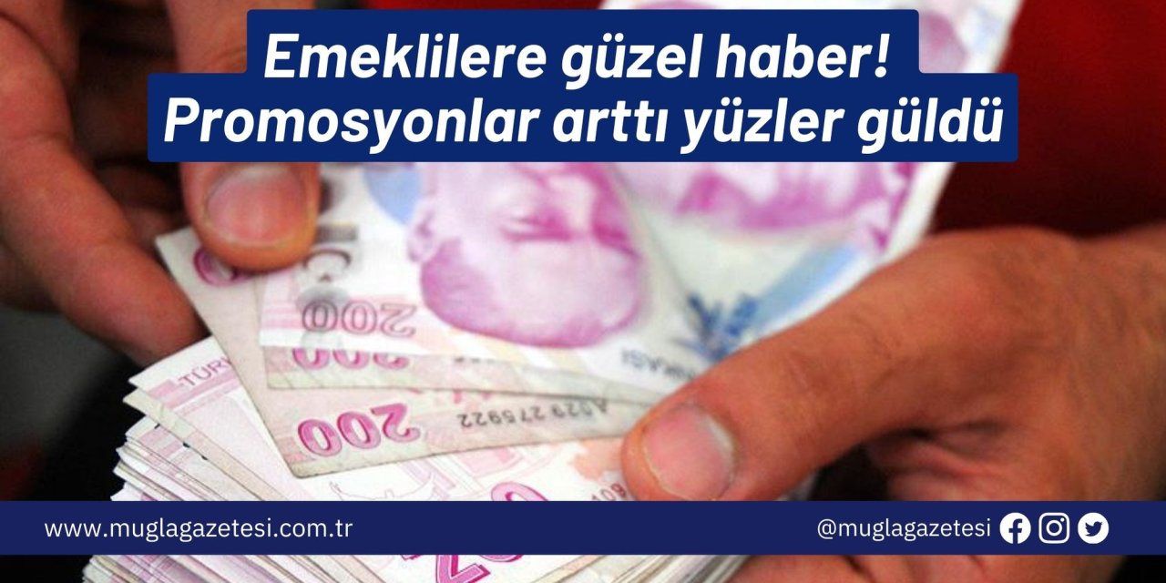 Emeklilere güzel haber! Promosyonlar arttı yüzler güldü