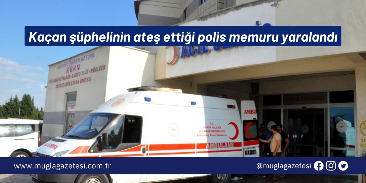 Kaçan şüphelinin ateş ettiği polis memuru yaralandı