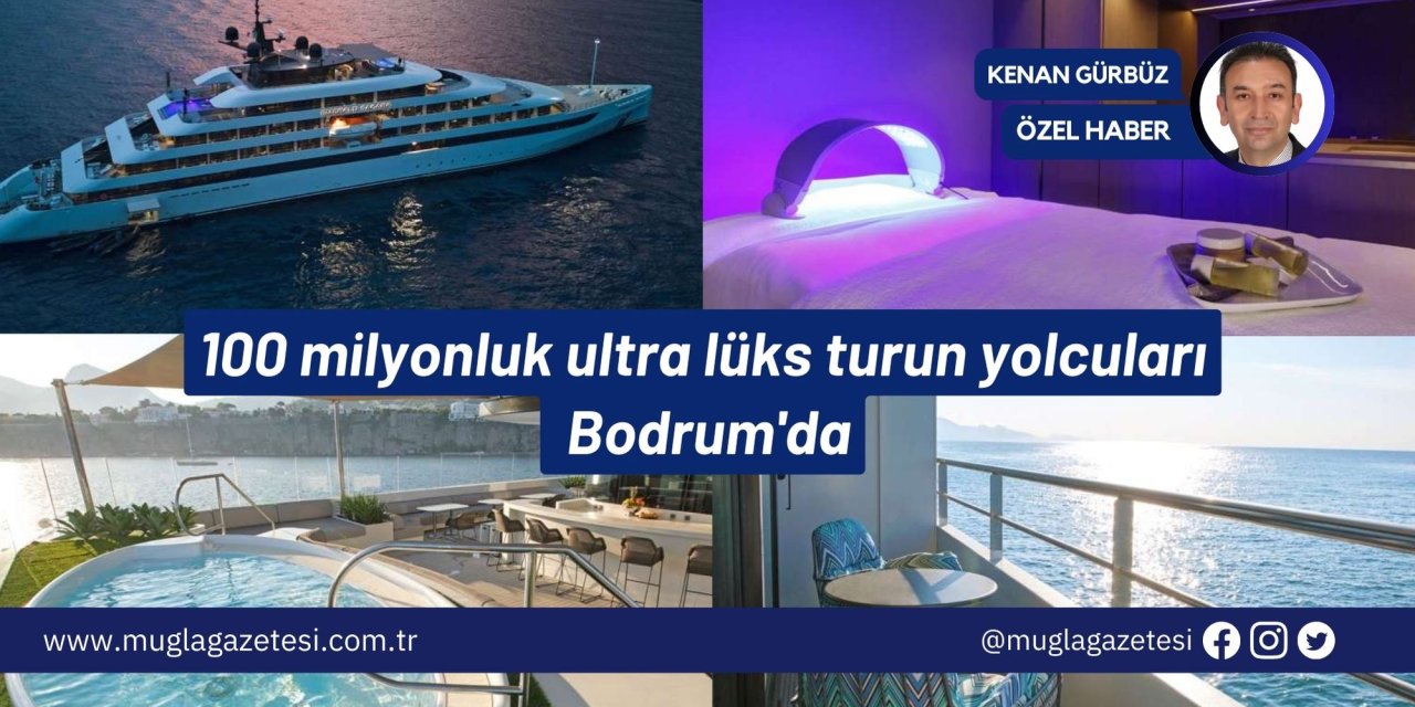 100 milyonluk ultra lüks turun yolcuları Bodrum'da