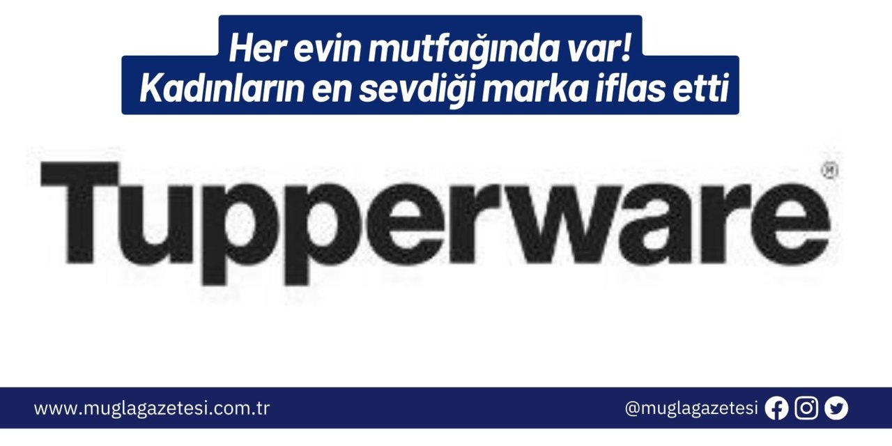 Her evin mutfağında var! Kadınların en sevdiği marka iflas etti