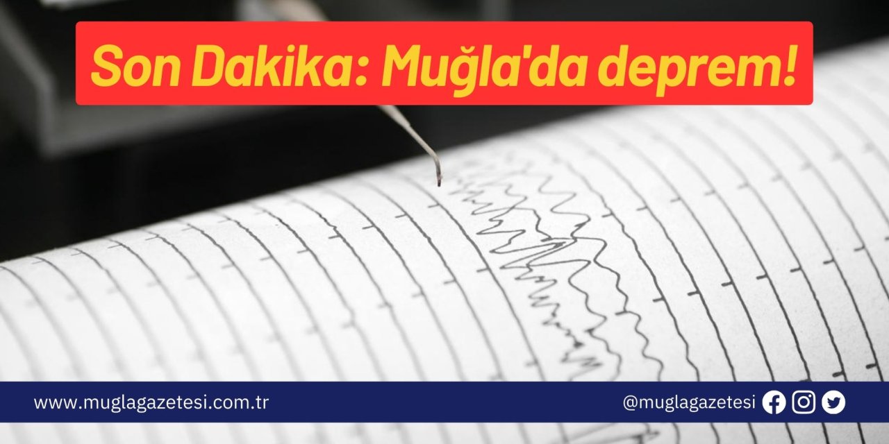 Son Dakika: Muğla'da deprem!