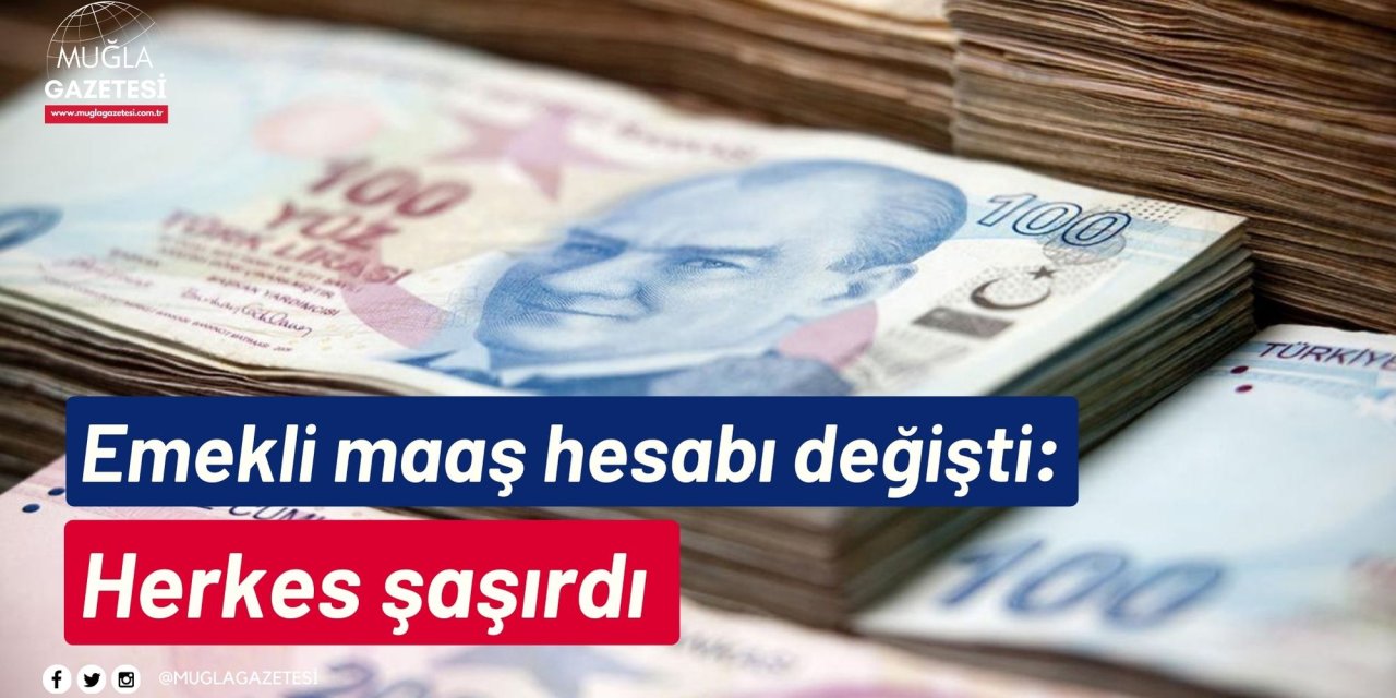 Emekli maaş hesabı değişti: Herkes şaşırdı