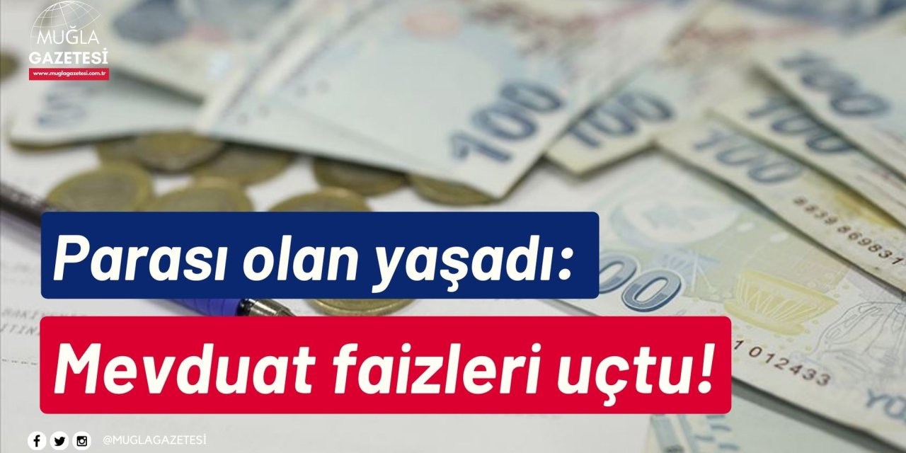 Parası olan yaşadı: Mevduat faizleri uçtu!